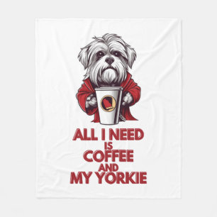 All I Need is Coffee and My Yorkie Fleece Blanket