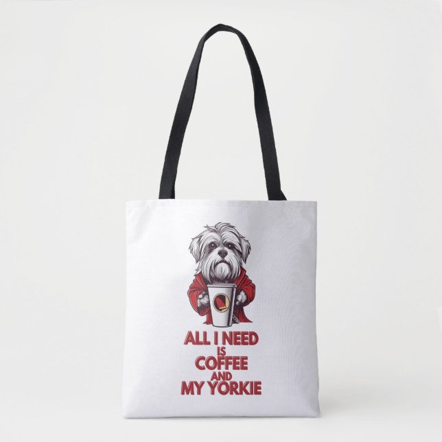 All I Need is Coffee and My Yorkie Tote Bag (Front)