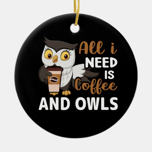 all i need is coffee and owls ceramic tree decoration (Front)