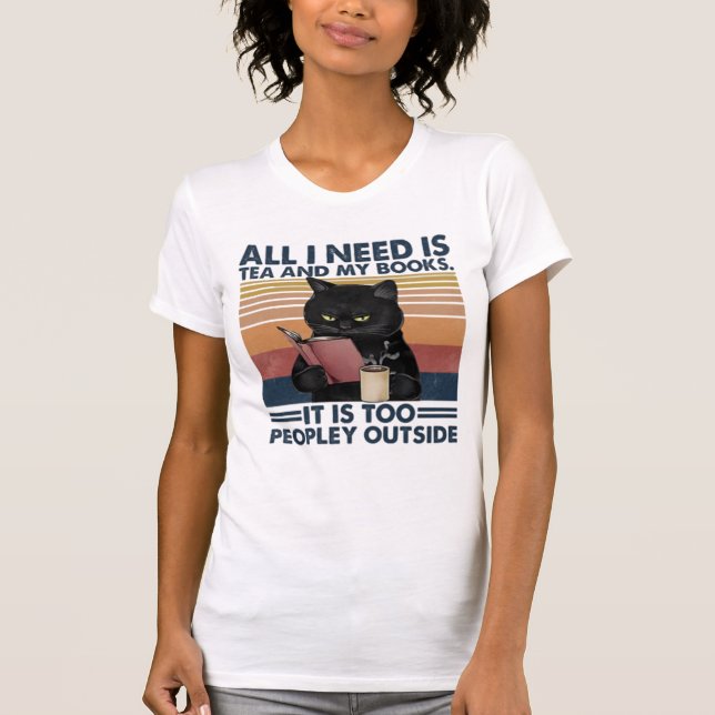 All i need is coffee and reading books it's too pe T-Shirt (Front)