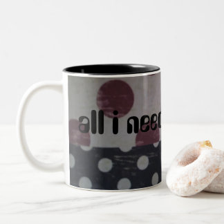 All I Need Is Coffee Custom Design Coffee Mug