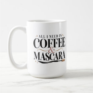 All I Need Is Coffee & Mascara Funny Makeup Mug