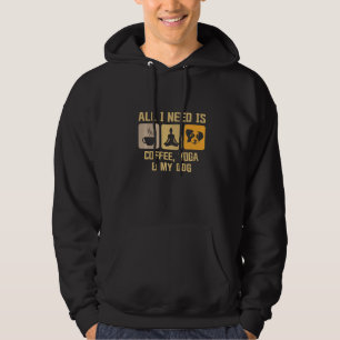 All I Need Is Coffee Yoga And My Dog Hoodie