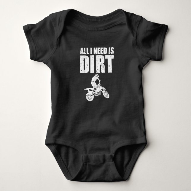 All I Need Is Dirt Bike Motocross Off-Roading Baby Bodysuit (Front)