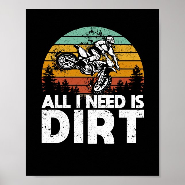 All I Need Is Dirt Bike Motocross Off-Roading Bike Poster (Front)