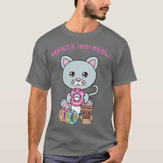 All I Need is doughnuts and cats doughnuts and cat T-Shirt