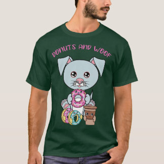 All I Need is doughnuts and dogs doughnuts and dog T-Shirt