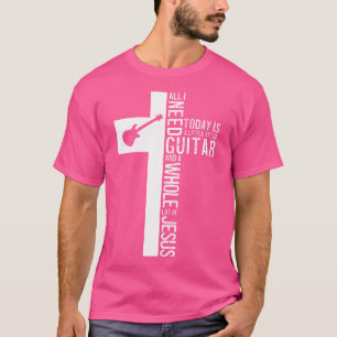 All I Need Is Guitar And Jesus Christian Guitarist T-Shirt