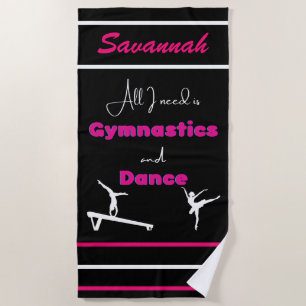 All I need is Gymnastics and Dance Beach Towel