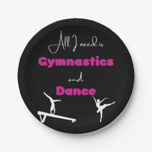 All I need is Gymnastics and Dance   Paper Plate