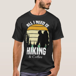 All I need is Hiking and coffee shirt , Hiking Mou