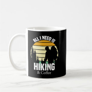 All I need is Hiking and coffee shirt , Hiking Mou Mug