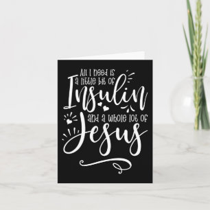 All I Need Is Insulin And Jesus Card
