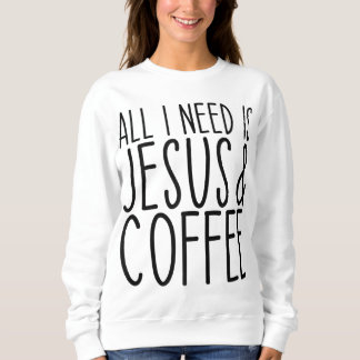 All I Need Is Jesus And Coffee Church Christian Co Sweatshirt