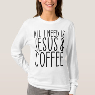 All I Need Is Jesus And Coffee Church Christian Co T-Shirt