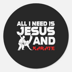 All I Need Is Jesus And Karate Apparel Christian M Classic Round Sticker