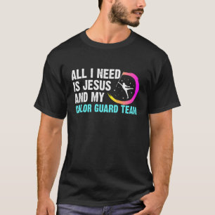 All I Need Is Jesus And My Colour Guard Team Flag T-Shirt