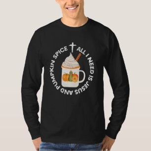 All I Need is Jesus and Pumpkin Spice Fall Christi T-Shirt