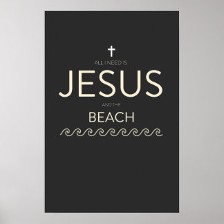 All I Need Is Jesus and the Beach Christian Quote  Poster