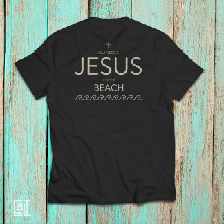 All I Need Is Jesus and the Beach Christian Quote  T-Shirt