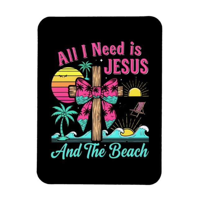 All I Need Is Jesus And The Beach Magnet (Vertical)