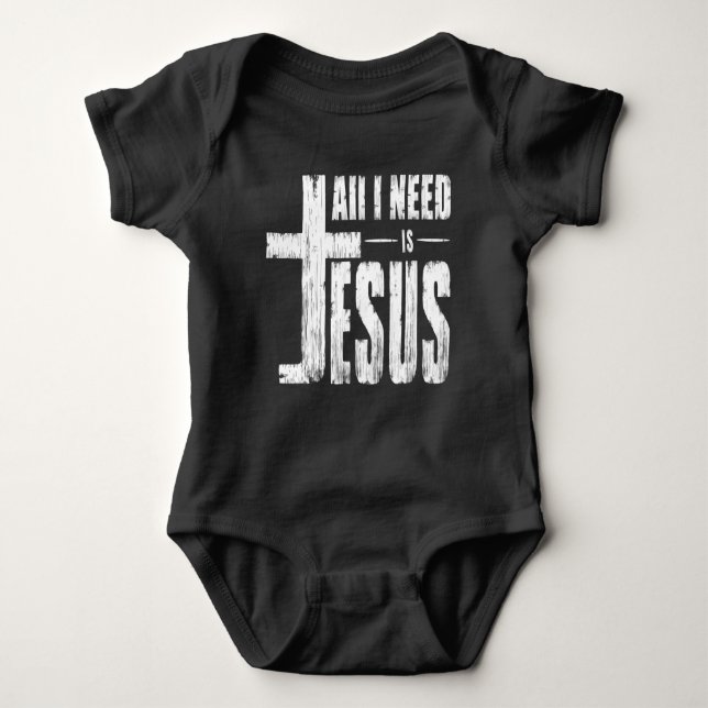 All I Need Is Jesus   Baby Bodysuit (Front)