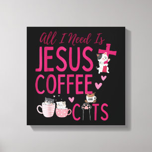 All I Need Is Jesus, Coffee, and Cats Christian Fu Canvas Print