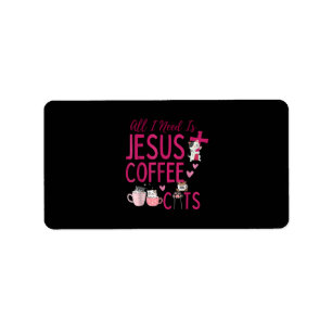 All I Need Is Jesus, Coffee, and Cats Christian Fu Label