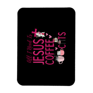 All I Need Is Jesus, Coffee, and Cats Christian Fu Magnet