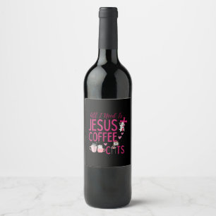 All I Need Is Jesus, Coffee, and Cats Christian Fu Wine Label