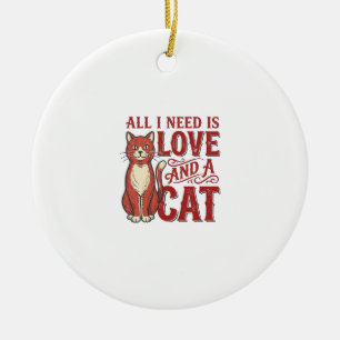 All I Need Is Love and a Cat Vintage Cat Lover Des Ceramic Tree Decoration