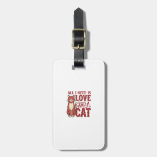 All I Need Is Love and a Cat Vintage Cat Lover Des Luggage Tag