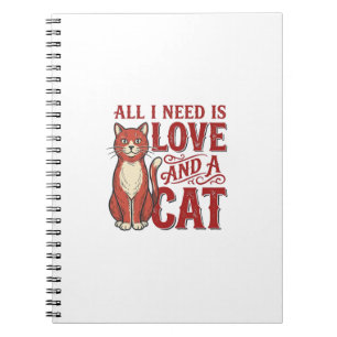 All I Need Is Love and a Cat Vintage Cat Lover Des Notebook