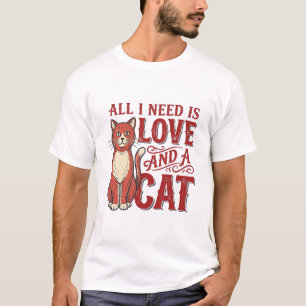 All I Need Is Love and a Cat Vintage Cat Lover Des T-Shirt