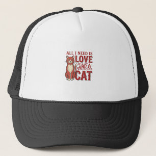 All I Need Is Love and a Cat Vintage Cat Lover Des Trucker Hat