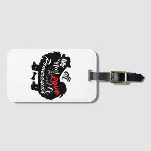 All I need is love and a Pomeranian Luggage Tag
