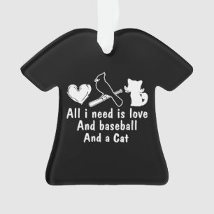all i need is love and baseball and a cat baseball ornament