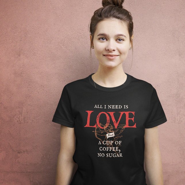 All I Need Is Love and Coffee Funny T-Shirt (All I Need Is Love and Coffee Funny T-Shirt)
