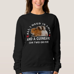 All I Need Is Love And Guinea Pig Sweatshirt