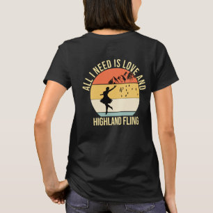 All I need is love and Highland Fling Dance T-Shirt