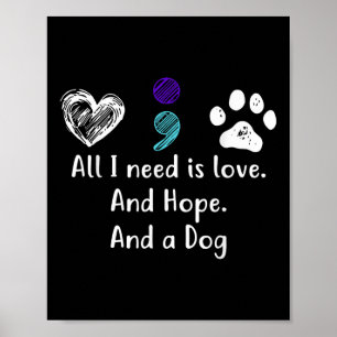 All I Need Is Love And Hope And A Dog Suicide Prev Poster