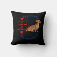 All I Need Is Love and My Dachshund Throw Pillow