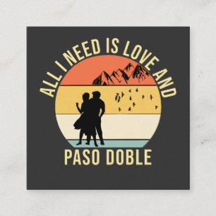 All I need is love and Paso Doble Dance gift Square Business Card