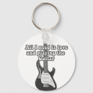 All i need is love and playing the guitar. B & W Key Ring