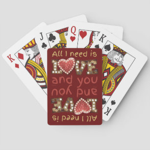 ALL I NEED IS LOVE... AND YOU sweet valentine gift Playing Cards