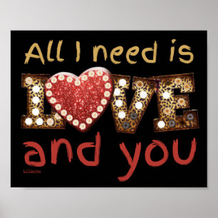 ALL I NEED IS LOVE... AND YOU sweet valentine gift Poster