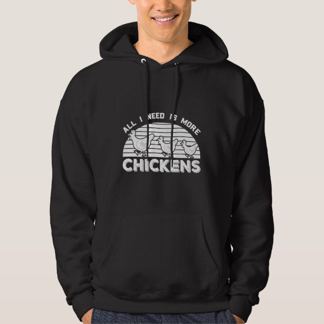 All I Need Is More Chicken   Hoodie (Front)