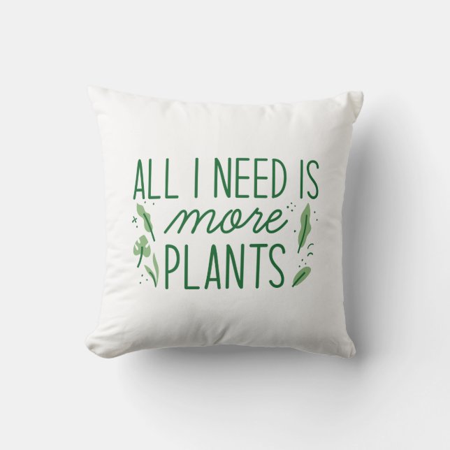 All I Need Is More Plants Cushion (Front)