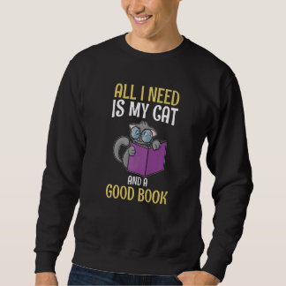 All I Need Is My Cat And A Good Book Reader   Sweatshirt