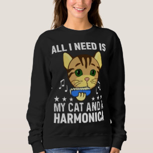 All I Need Is My Cat And A Harmonica Musician And  Sweatshirt